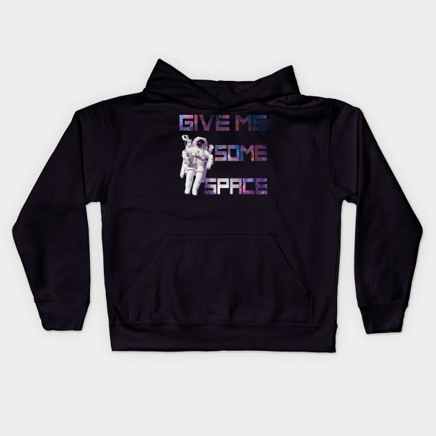 Give Me Some Space Funny Astronaut Kids Hoodie by AstroGearStore